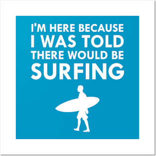 I Was Told There Would Be Surfing Surf Board Posters and Art